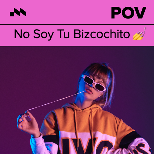 pov: no soy tu bizcochito 💅's cover