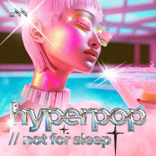 hyperpop // not for sleep 's cover