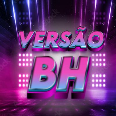 VERSÃO BH 🔞's cover