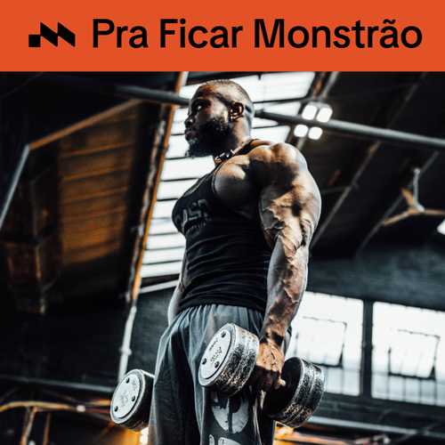 Pra Ficar Monstrão 🏋️'s cover