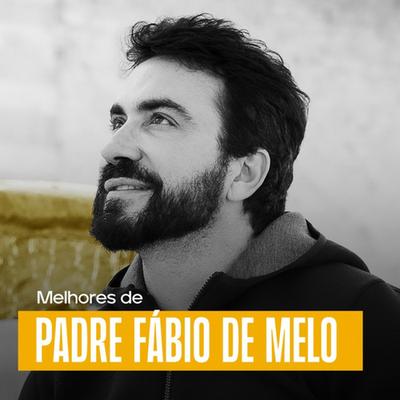 As Melhores Padre Fábio de Melo | Tudo Posso's cover