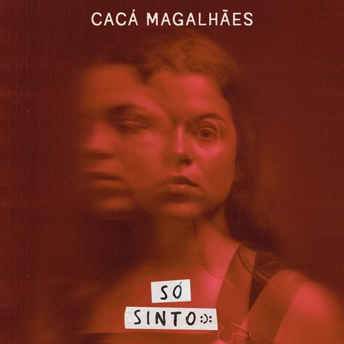 Cacá Magalhães - Só Sinto :):'s cover
